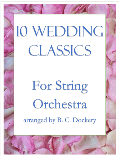 10 Wedding Classics for String Orchestra or Quintet (arr. B. C. Dockery)
