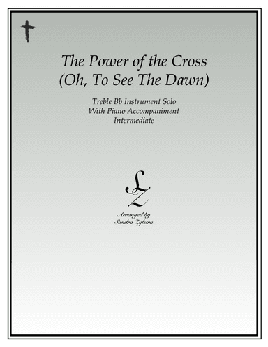 The Power Of The Cross (Oh To See The Dawn) (arr. Sandra Zylstra)