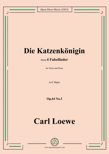 Loewe-Die Katzenkönigin,in E Major,Op.64 No.3,from 4 Fabellieder,for Voice and Piano (arr. Open Cloud)