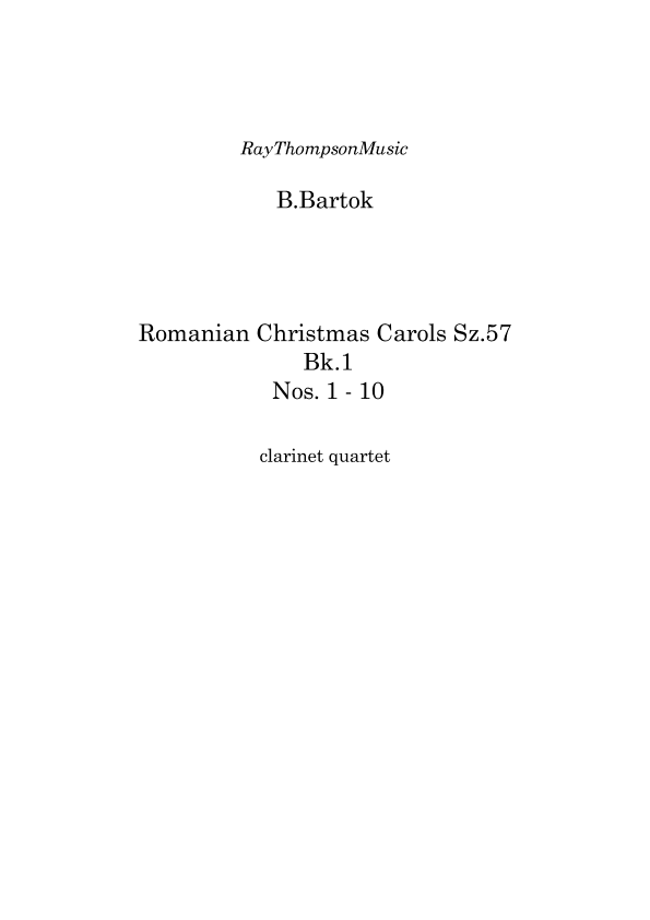 Bartok: Romanian Christmas Carols Sz.57  Bk.1  Nos. 1 - 10 - clarinet quartet (arr. Ray Thompson)