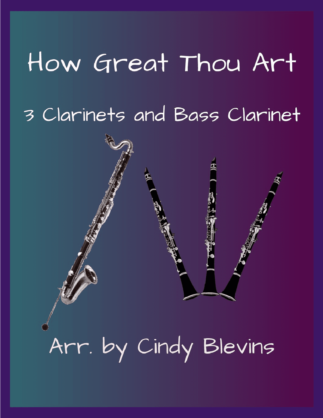 How Great Thou Art, for Three Clarinets and Bass Clarinet (arr. Cindy Blevins)