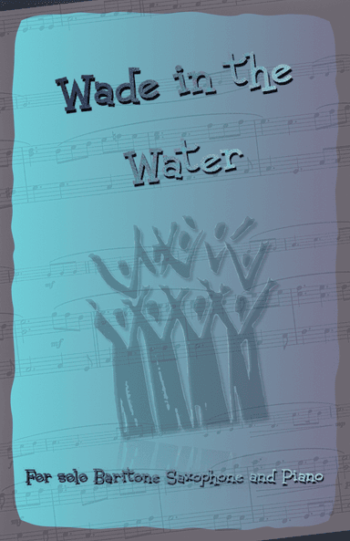 Wade in the Water, Gospel Song for Baritone Saxophone and Piano (arr. David McKeown)