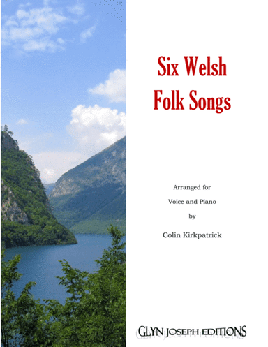 Six Welsh Folk Songs for Voice and Piano (arr. Colin Kirkpatrick)