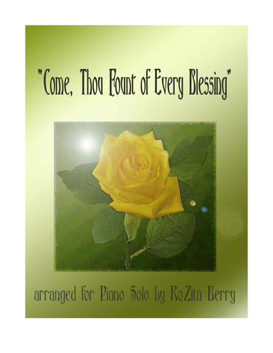 Come, Thou Fount of Every Blessing--for Piano Solo (arr. RoZita B)