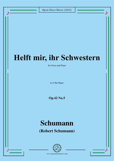Schumann-Helft mir,ihr Schwestern,Op.42 No.5,in A flat Major (arr. OSM Press)