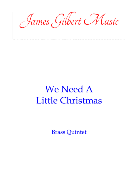We Need A Little Christmas (arr. James Gilbert)