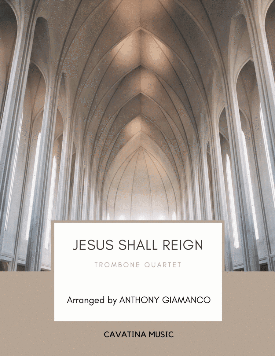 Jesus Shall Reign - Trombone Quartet (arr. Anthony Giamanco)