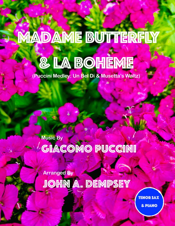 Puccini Medley: Un Bel Di (Madame Butterfly) and Musetta's Waltz (La Boheme): Tenor Sax and Piano (arr. John A. Dempsey)
