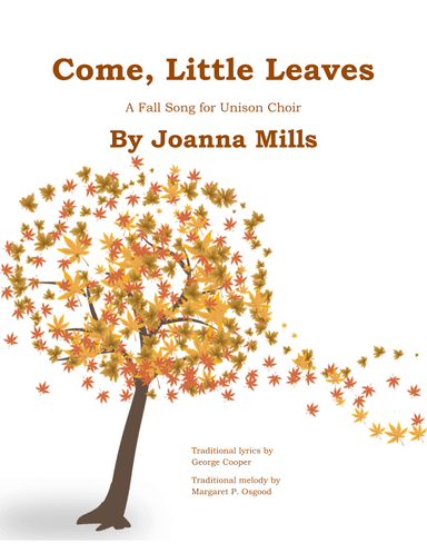 Come, Little Leaves (A Fall Song for Unison Choir) (arr. Joanna Mills)