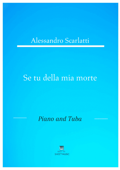 Alessandro Scarlatti - Se tu della mia morte (Piano and Tuba) (arr. ANDRE LAITANO)