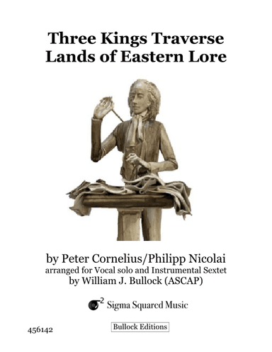 Three Kings Traverse Lands of Eastern Lore for Vocal Solo or Unison Choir and Flexible Sextet (arr. William J. Bullock)