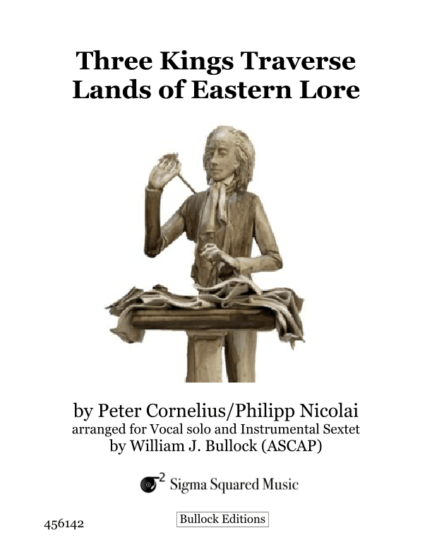 Three Kings Traverse Lands of Eastern Lore for Vocal Solo or Unison Choir and Flexible Sextet (arr. William J. Bullock)