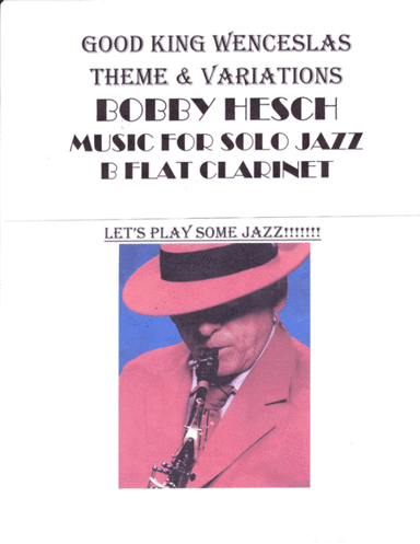 Good King Wenceslas Theme And Variations For Solo Jazz B Flat Clarinet (arr. Bobby Hesch)