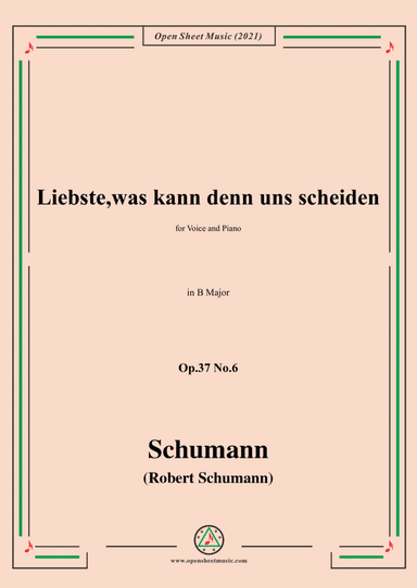 Schumann-Liebste,was kann denn uns scheiden,Op.37 No.6,in B Major,for Voice and Piano (arr. Open Cloud)