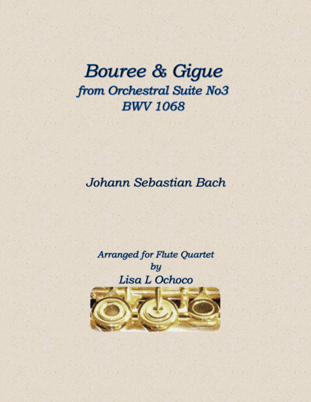 Bouree and Gigue from Orchestral Suite No3 BWV1068 for Flute Quartet (arr. Lisa L Ochoco)