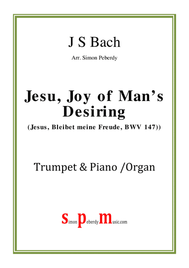 Jesu, Joy of man's desiring (Jesus, bleibet meine Freude) for trumpet and piano/organ (J S Bach) (arr. Simon Peberdy)