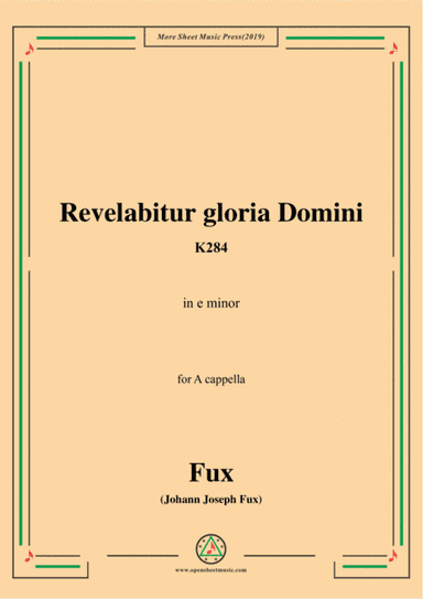 Fux-Revelabitur gloria Domini,K284,in e minor,for A cappella (arr. MSM)