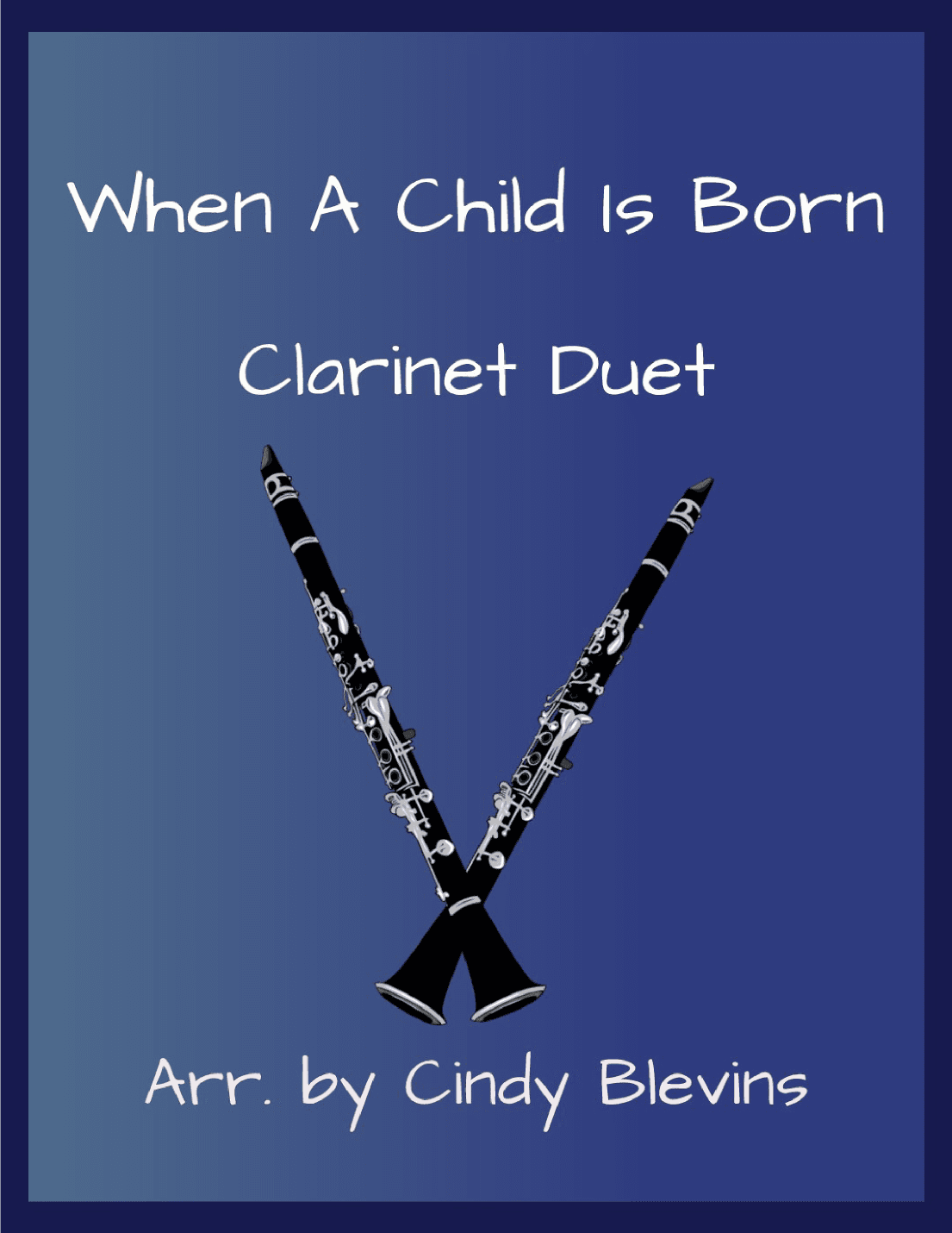 When A Child Is Born (arr. Cindy Blevins)