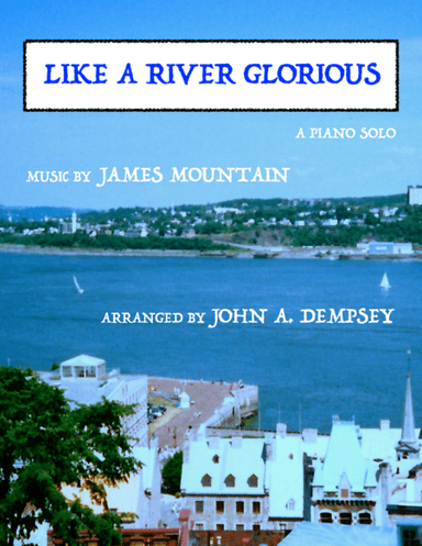 Like a River Glorious (Piano Solo) (arr. John A. Dempsey)