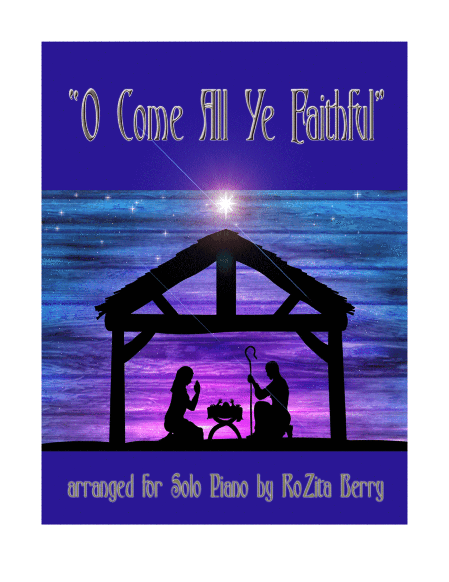 O Come All Ye Faithful--for Piano Solo (arr. RoZita B)