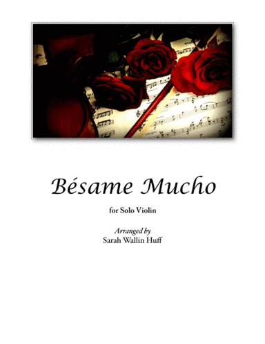 Besame Mucho (Kiss Me Much) (arr. Sarah Wallin Huff)