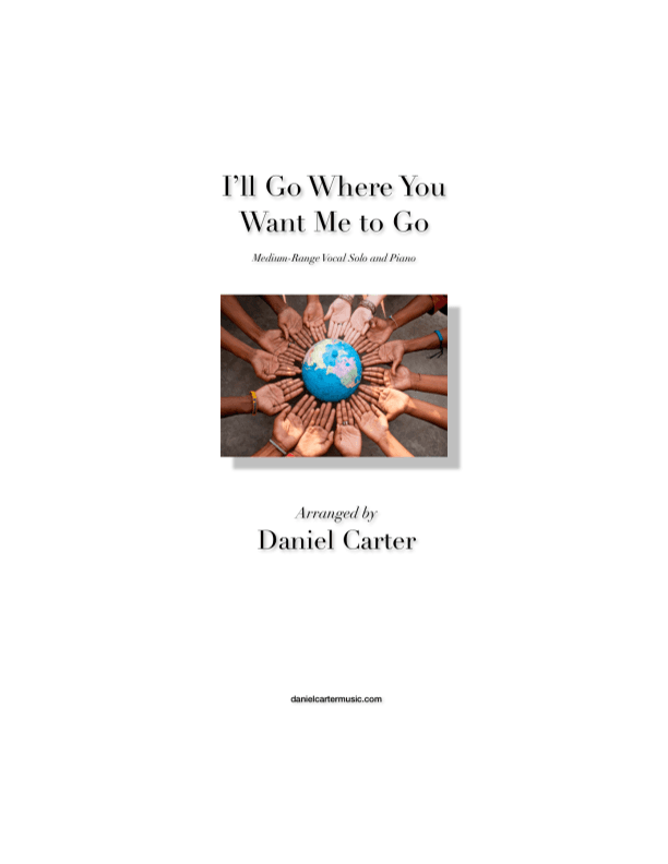 I’ll Go Where You Want Me to Go—Medium-Range Vocal Solo and Piano (arr. Daniel Carter)