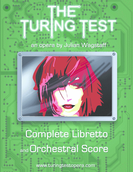 The Turing Test - a chamber opera in one act (libretto and full orchestral score)