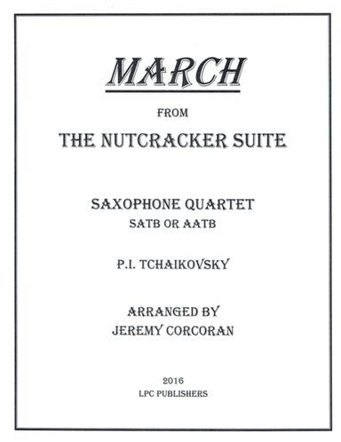 March from The Nutcracker Suite for Saxophone Quartet (SATB or AATB) (arr. Jeremy Corcoran)