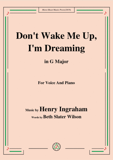 Henry Ingraham-Don't Wake Me Up,I'm Dreaming,in G Major,for Voice&Piano (arr. MSM)