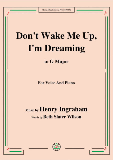 Henry Ingraham-Don't Wake Me Up,I'm Dreaming,in G Major,for Voice&Piano (arr. MSM)
