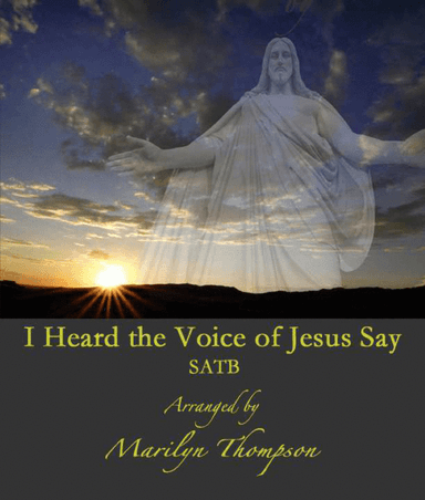 I Heard the Voice of Jesus Say--SATB/Piano.pdf (arr. Marilyn Thompson)