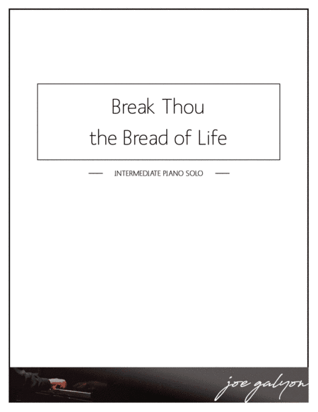 Break Thou the Bread of Life (arr. Joe Galyon)