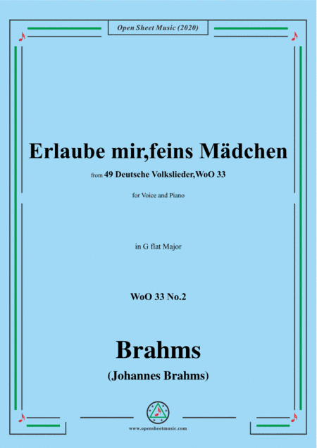 Brahms-Erlaube mir,feins Mädchen,WoO 33 No.2,in G flat Major,for Voice&Pno (arr. MSM)
