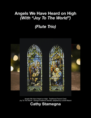 Angels We Have Heard on High (with "Joy To The World") (Flute Trio) (arr. Cathy Stamegna)