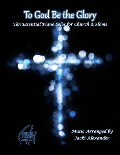 To God Be the Glory (arr. Jacki Alexander)