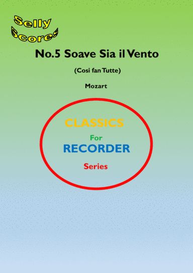 CLASSICS FOR RECORDER SERIES 5 Soave Sia il Vento (Cosi Fan Tutte) for Descant Recorder and Piano (arr. John Beale)