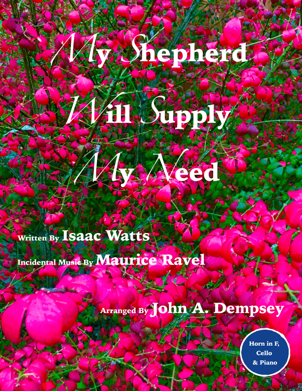 My Shepherd Will Supply My Need (Psalm 23): Trio for Horn in F, Cello and Piano (arr. John A. Dempsey)