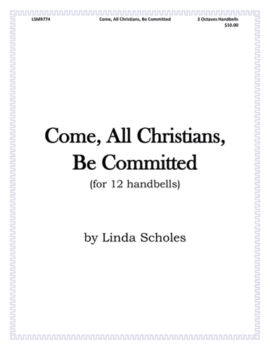 Come, All Christians, Be Committed (for 12 handbells) (arr. Linda Scholes)
