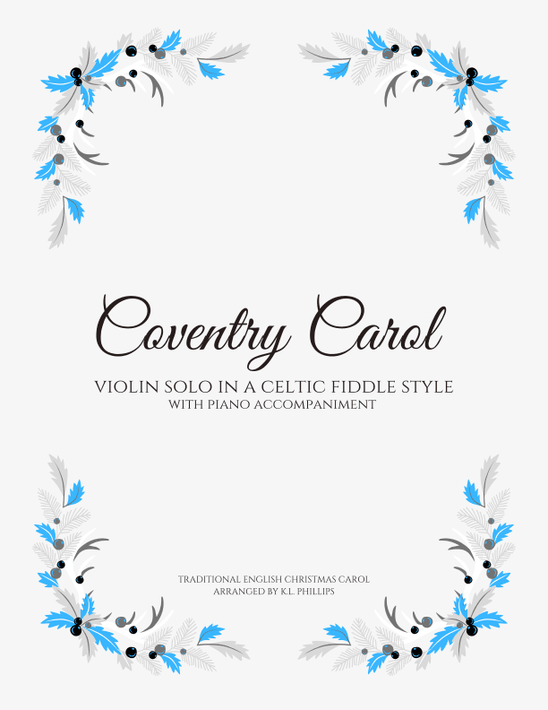 Coventry Carol - Violin Solo in a Celtic Fiddle Style (with Piano Accompaniment) (arr. K.L. Phillips)