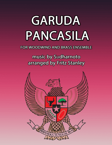 Garuda Pancasila - Woodwind & Brass Ensemble (arr. Fritz Stanley)