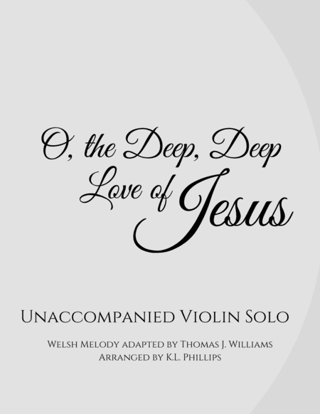 O, the Deep, Deep Love of Jesus - Unaccompanied Violin Solo (arr. K.L. Phillips)