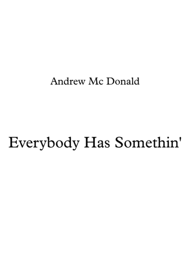 Everybody Has Somethin'