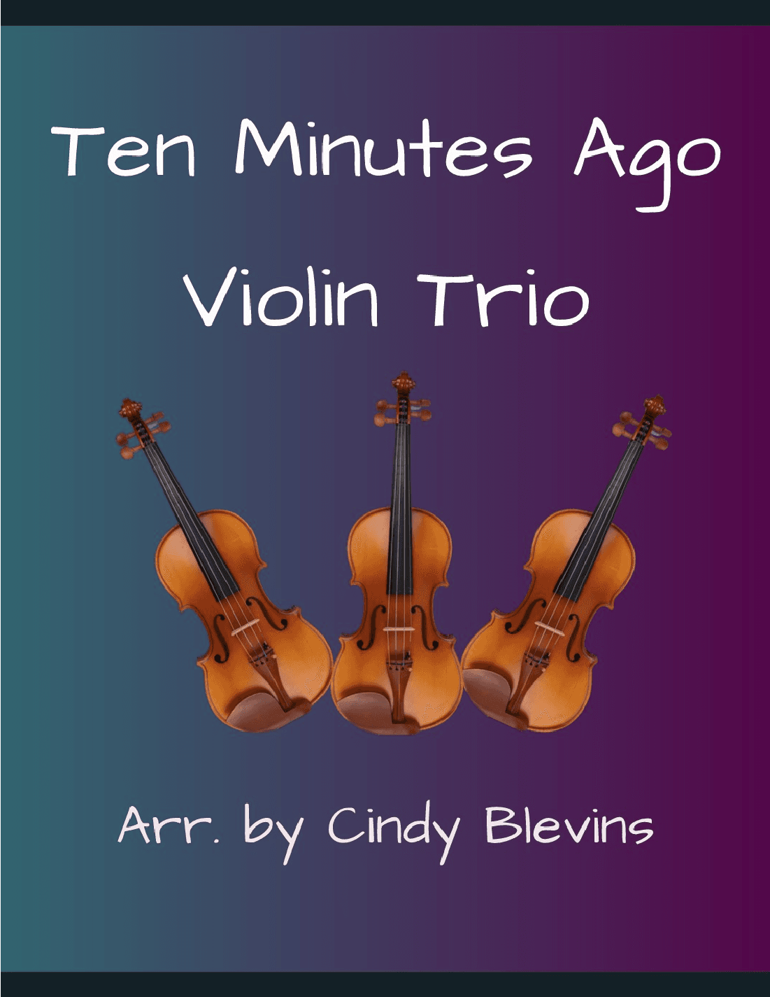 Ten Minutes Ago (arr. Cindy Blevins)