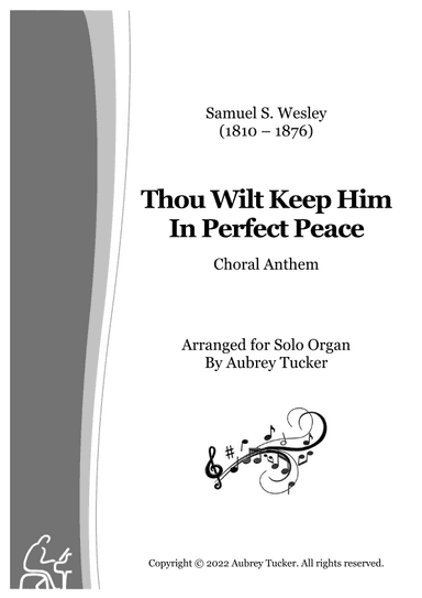 Organ: Thou Wilt Keep Him In Perfect Peace (Anthem) - Samuel S. Wesley (arr. Aubrey Tucker)
