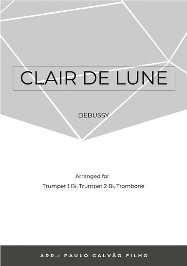 CLAIR DE LUNE - BRASS TRIO (I TRUMPET, II TRUMPET & TROMBONE) (arr. Paulo Galvao Filho)