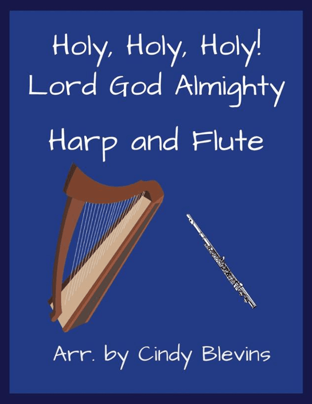 Holy, Holy, Holy! Lord God Almighty, for Harp and Flute (arr. Cindy Blevins)