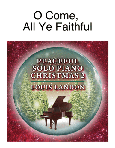 O Come, All Ye Faithful - Traditional Christmas - Louis Landon - Solo Piano (arr. Louis Landon)