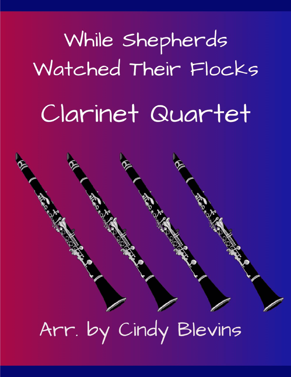 While Shepherds Watched Their Flocks, for Clarinet Quartet (arr. Cindy Blevins)