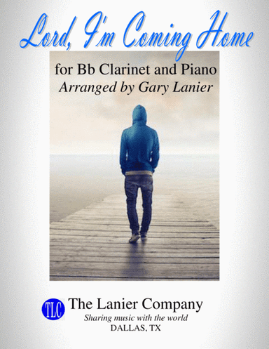 LORD, I'M COMING HOME (for Bb Clarinet and Piano with Score/Part) (arr. Gary Lanier)