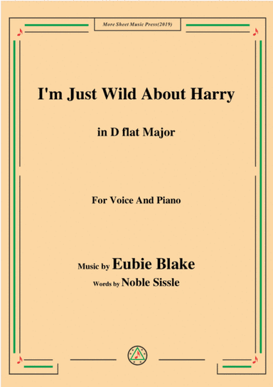 Eubie Blake-I'm Just Wild About Harry,in D flat Major,for Voice&Piano (arr. MSM)